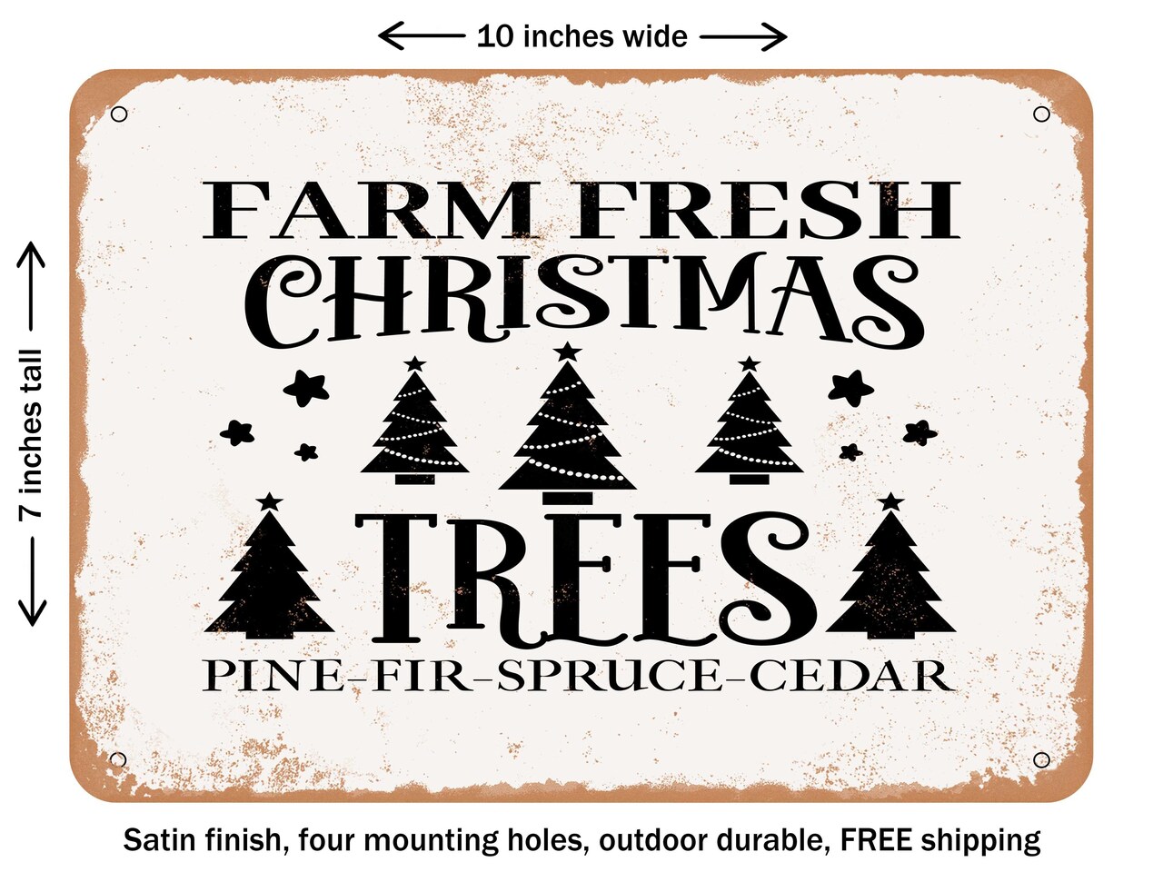 DECORATIVE METAL SIGN - Farm Fresh Christmas Trees Pine Fir Spruce Cedar - Vintage Rusty Look